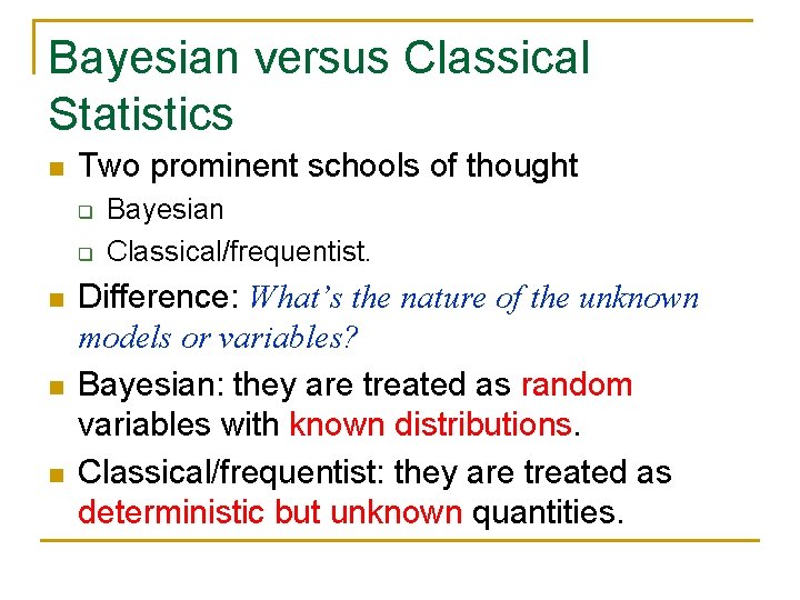 Bayesian versus Classical Statistics n Two prominent schools of thought q q n n