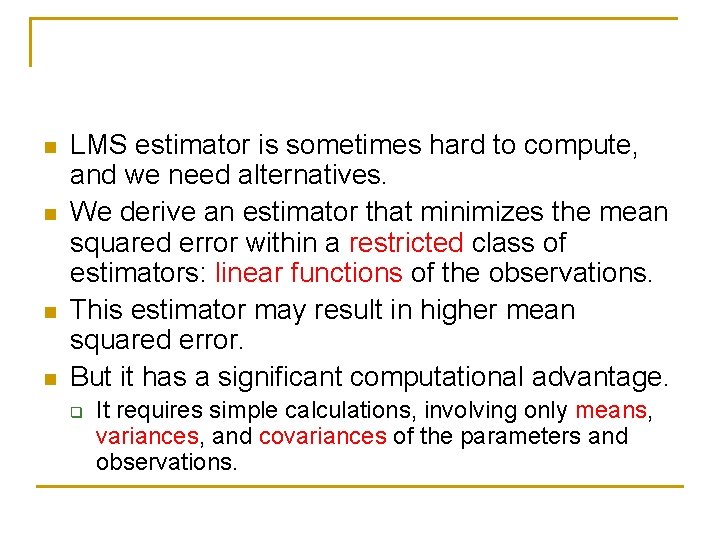 n n LMS estimator is sometimes hard to compute, and we need alternatives. We