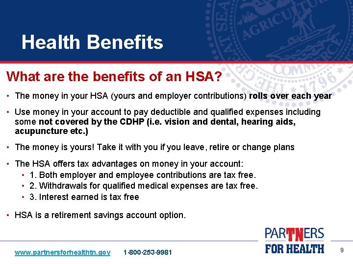 Health Benefits What are the benefits of an HSA? • The money in your