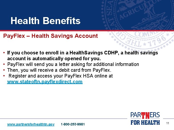 Health Benefits Pay. Flex – Health Savings Account • If you choose to enroll