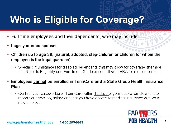 Who is Eligible for Coverage? • Full-time employees and their dependents, who may include: