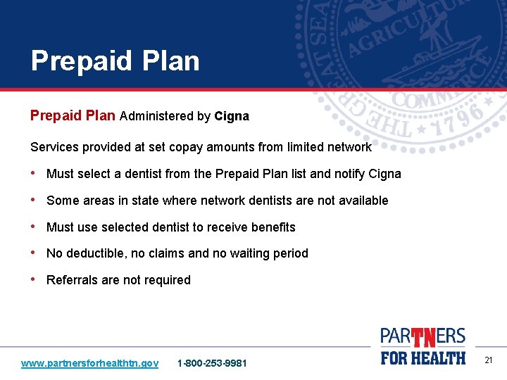 Prepaid Plan Administered by Cigna Services provided at set copay amounts from limited network