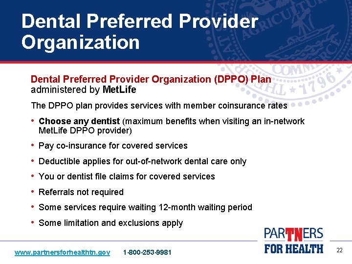 Dental Preferred Provider Organization (DPPO) Plan administered by Met. Life The DPPO plan provides