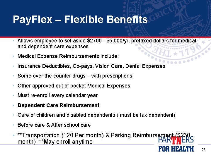 Pay. Flex – Flexible Benefits • Allows employee to set aside $2700 - $5,