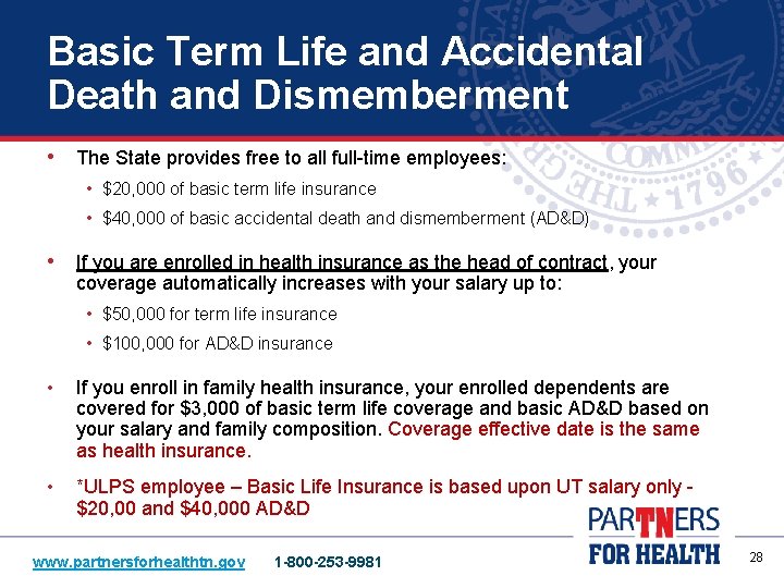 Basic Term Life and Accidental Death and Dismemberment • The State provides free to