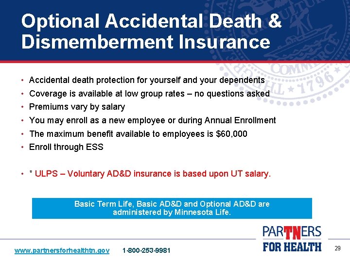 Optional Accidental Death & Dismemberment Insurance • • • Accidental death protection for yourself