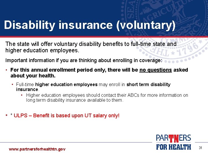 Disability insurance (voluntary) The state will offer voluntary disability benefits to full-time state and