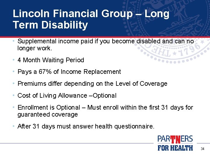 Lincoln Financial Group – Long Term Disability • Supplemental income paid if you become