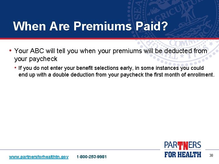 When Are Premiums Paid? • Your ABC will tell you when your premiums will