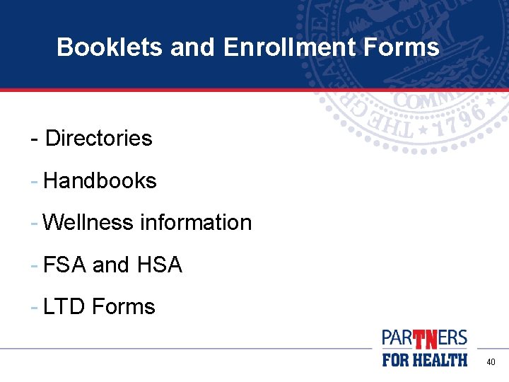 Booklets and Enrollment Forms - Directories - Handbooks - Wellness information - FSA and