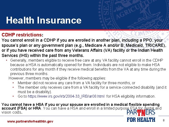 Health Insurance CDHP restrictions: You cannot enroll in a CDHP if you are enrolled
