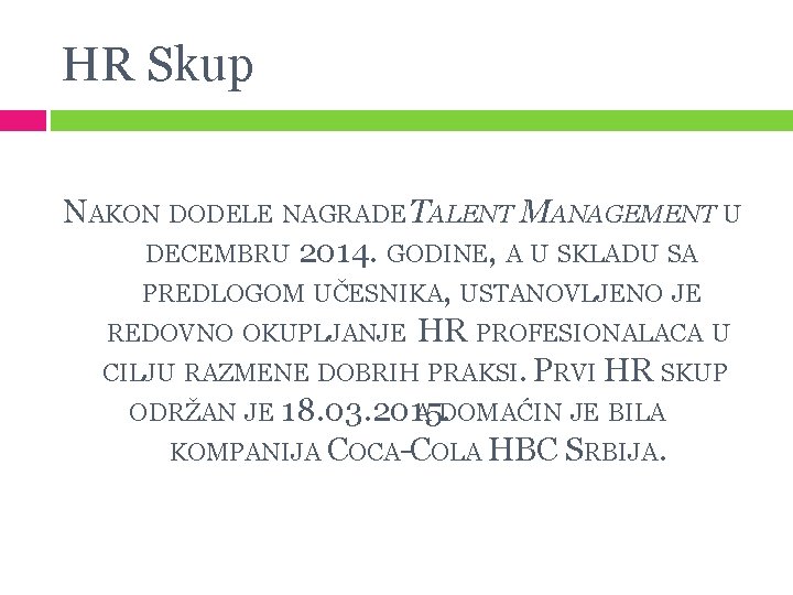 HR Skup NAKON DODELE NAGRADE TALENT MANAGEMENT U DECEMBRU 2014. GODINE, A U SKLADU HR Skup NAKON DODELE NAGRADE TALENT MANAGEMENT U DECEMBRU 2014. GODINE, A U SKLADU