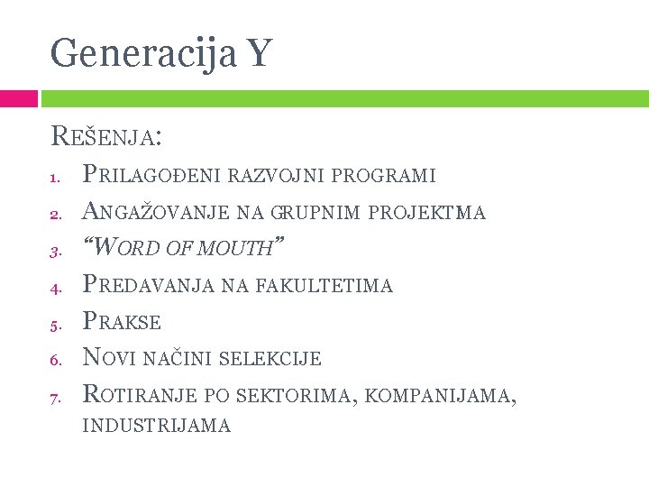 Generacija Y REŠENJA: 1. 2. 3. 4. 5. 6. 7. PRILAGOĐENI RAZVOJNI PROGRAMI ANGAŽOVANJE Generacija Y REŠENJA: 1. 2. 3. 4. 5. 6. 7. PRILAGOĐENI RAZVOJNI PROGRAMI ANGAŽOVANJE