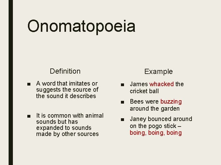 Onomatopoeia Definition Example ■ A word that imitates or suggests the source of the