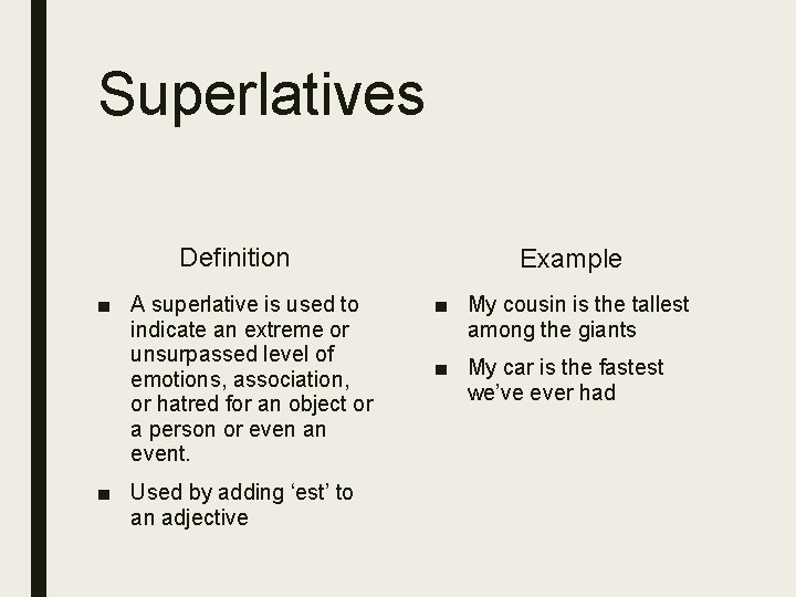Superlatives Definition ■ A superlative is used to indicate an extreme or unsurpassed level