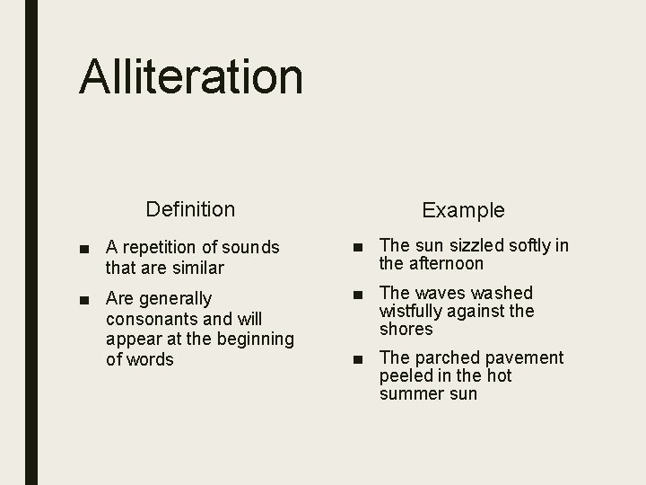 Alliteration Definition Example ■ A repetition of sounds that are similar ■ The sun