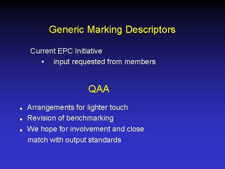Generic Marking Descriptors Current EPC Initiative • input requested from members QAA = =
