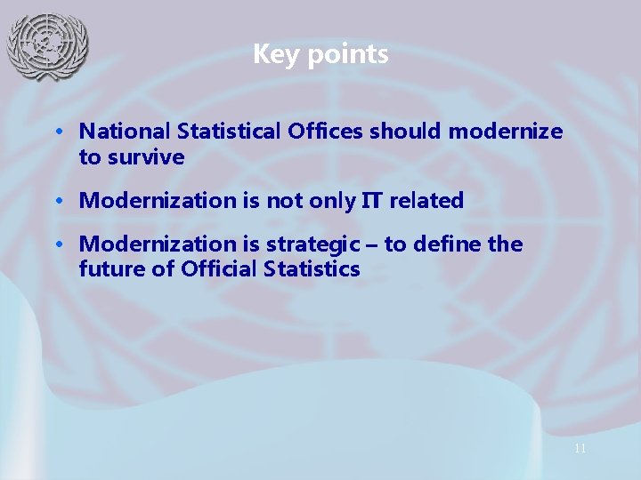 Key points • National Statistical Offices should modernize to survive • Modernization is not