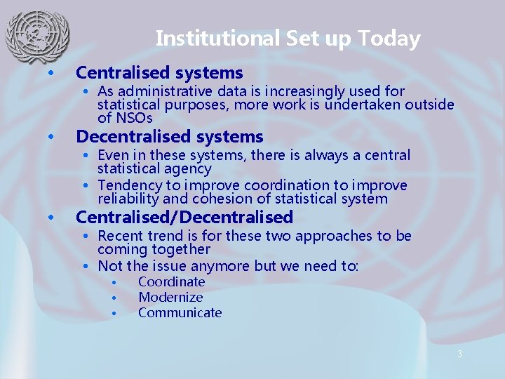 Institutional Set up Today • Centralised systems • Decentralised systems • Centralised/Decentralised • As