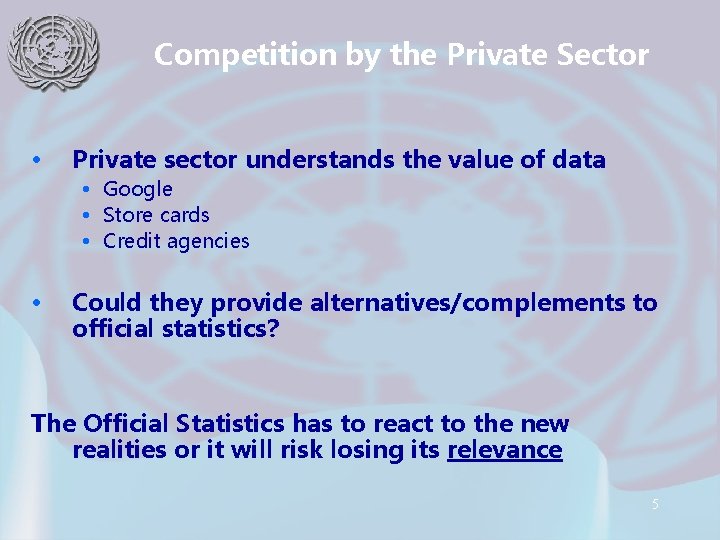 Competition by the Private Sector • Private sector understands the value of data •