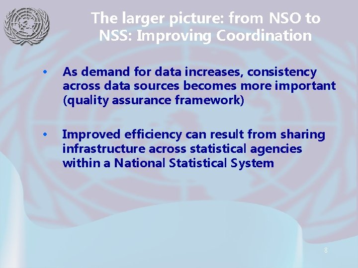 The larger picture: from NSO to NSS: Improving Coordination • As demand for data