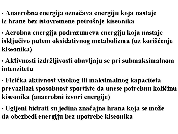  • Anaerobna energija označava energiju koja nastaje iz hrane bez istovremene potrošnje kiseonika