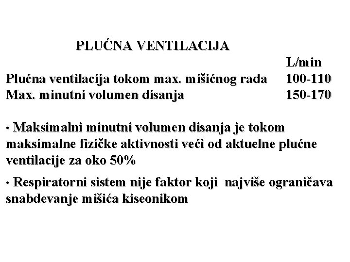 PLUĆNA VENTILACIJA Plućna ventilacija tokom max. mišićnog rada Max. minutni volumen disanja L/min 100