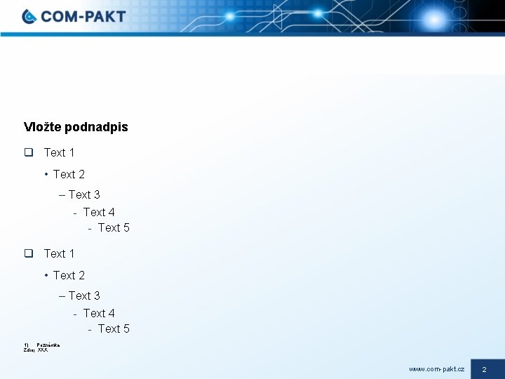 Vložte podnadpis q Text 1 • Text 2 – Text 3 Text 4 Text