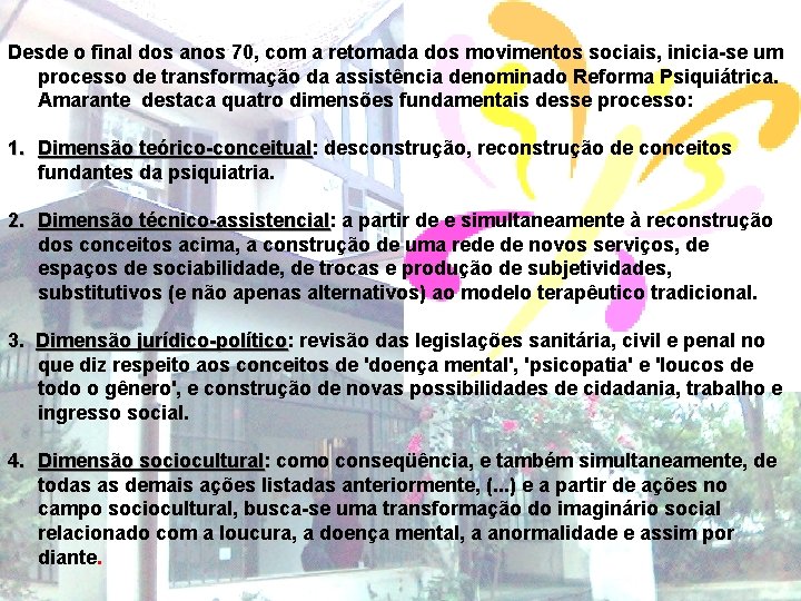 Desde o final dos anos 70, com a retomada dos movimentos sociais, inicia-se um