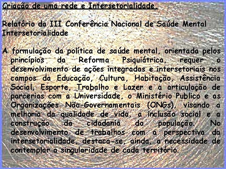 Criação de uma rede e Intersetorialidade. Relatório da III Conferência Nacional de Saúde Mental