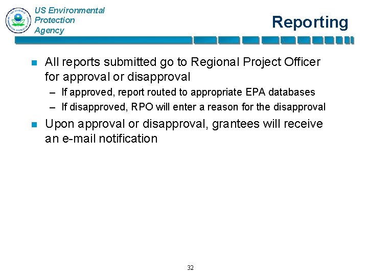 US Environmental Protection Agency n Reporting All reports submitted go to Regional Project Officer