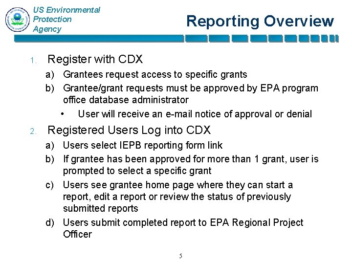 US Environmental Protection Agency 1. Reporting Overview Register with CDX a) Grantees request access