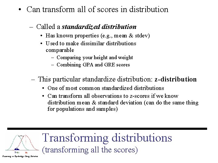  • Can transform all of scores in distribution – Called a standardized distribution