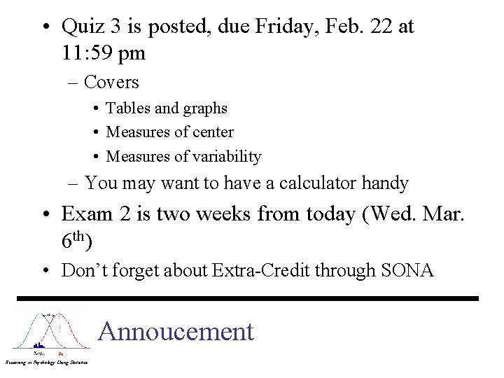  • Quiz 3 is posted, due Friday, Feb. 22 at 11: 59 pm