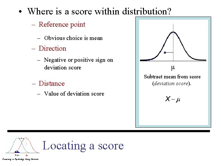  • Where is a score within distribution? – Reference point – Obvious choice