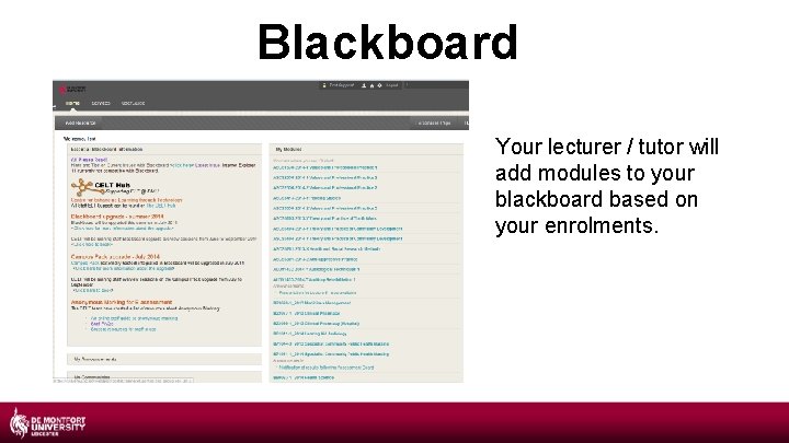 Blackboard Your lecturer / tutor will add modules to your blackboard based on your