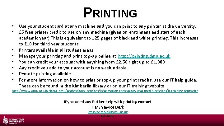 PRINTING • • Use your student card at any machine and you can print
