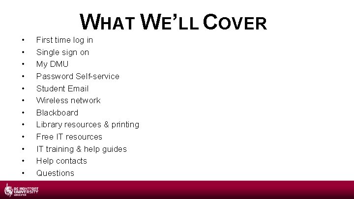 WHAT WE’LL COVER • • • First time log in Single sign on My