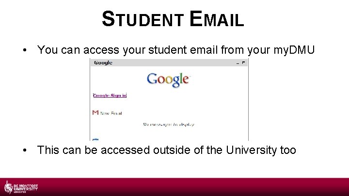 STUDENT EMAIL • You can access your student email from your my. DMU •