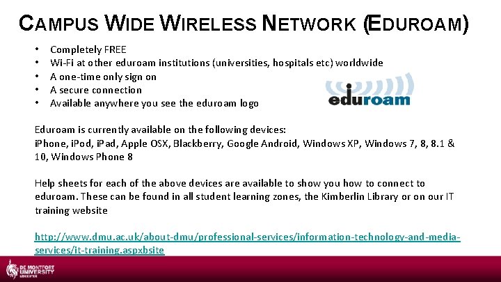 CAMPUS WIDE WIRELESS NETWORK (EDUROAM) • • • Completely FREE Wi-Fi at other eduroam
