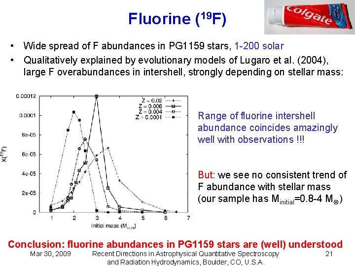 Fluorine (19 F) • Wide spread of F abundances in PG 1159 stars, 1