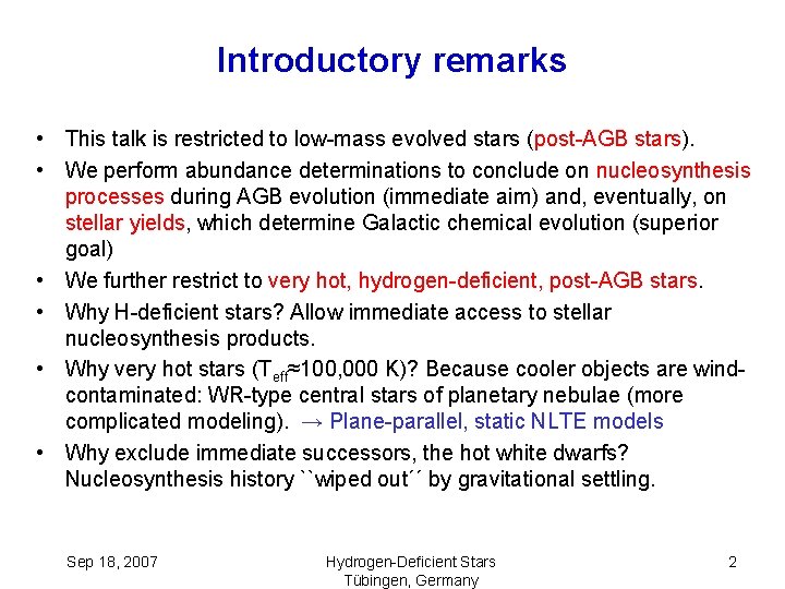 Introductory remarks • This talk is restricted to low-mass evolved stars (post-AGB stars). •