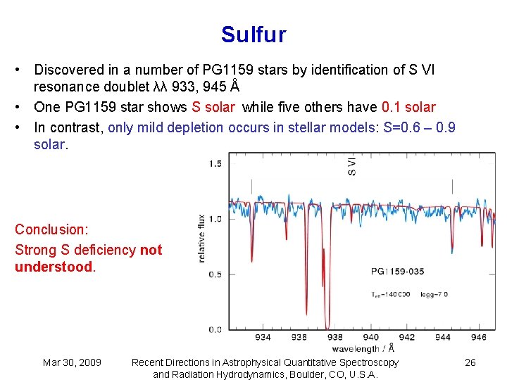 Sulfur • Discovered in a number of PG 1159 stars by identification of S