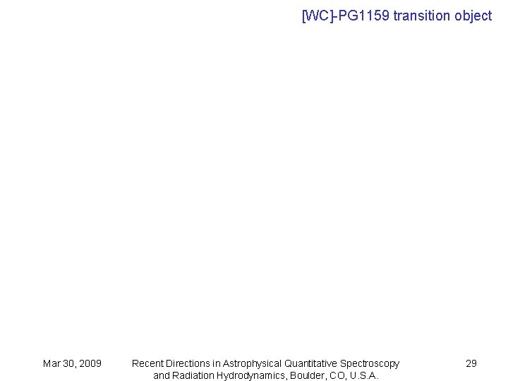 [WC]-PG 1159 transition object Mar 30, 2009 Recent Directions in Astrophysical Quantitative Spectroscopy and