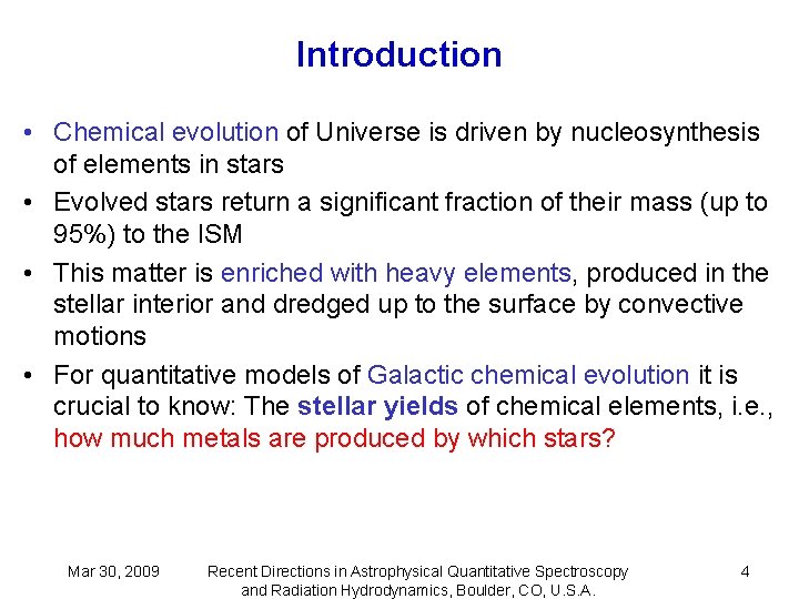 Introduction • Chemical evolution of Universe is driven by nucleosynthesis of elements in stars