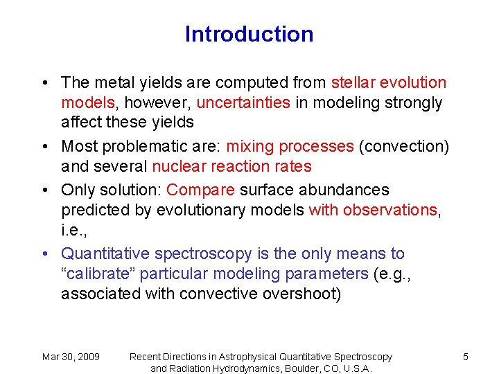 Introduction • The metal yields are computed from stellar evolution models, however, uncertainties in