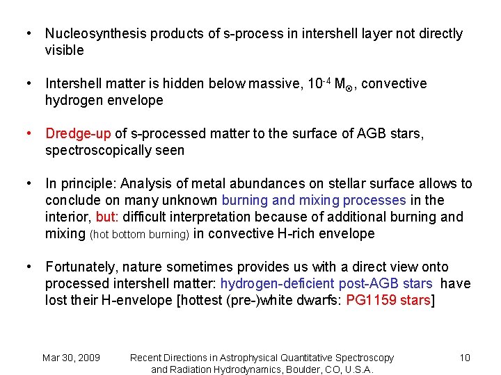  • Nucleosynthesis products of s-process in intershell layer not directly visible • Intershell