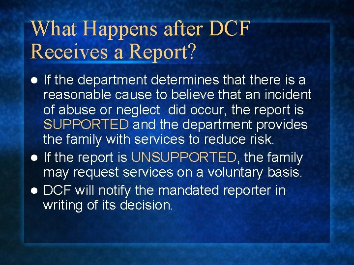 What Happens after DCF Receives a Report? If the department determines that there is What Happens after DCF Receives a Report? If the department determines that there is