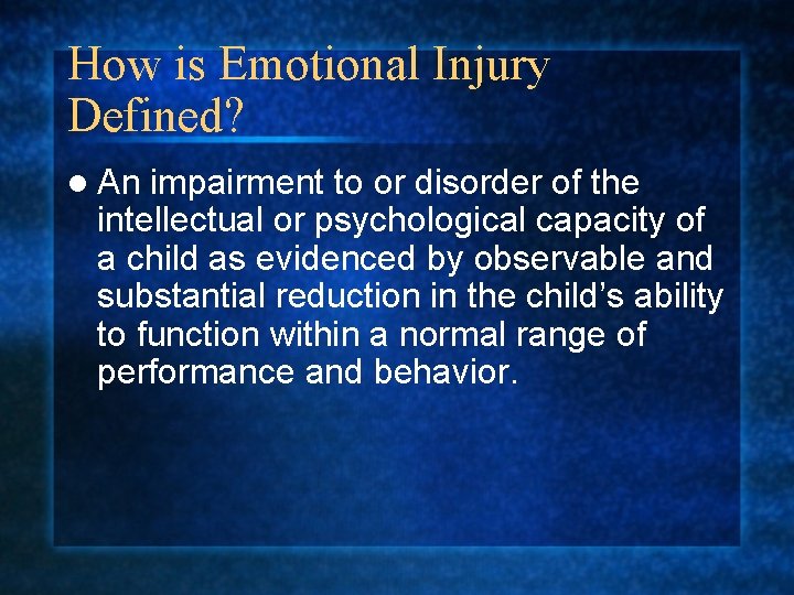 How is Emotional Injury Defined? l An impairment to or disorder of the intellectual How is Emotional Injury Defined? l An impairment to or disorder of the intellectual