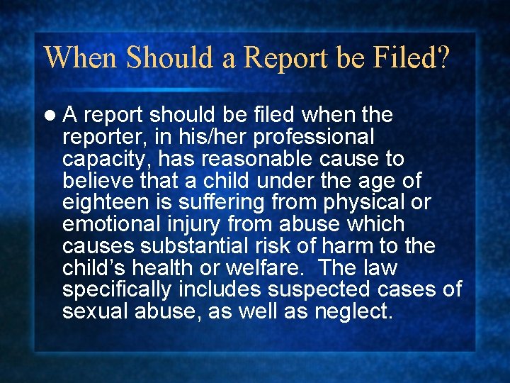 When Should a Report be Filed? l. A report should be filed when the When Should a Report be Filed? l. A report should be filed when the
